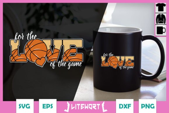 For the Love of the Game Basketball SVG Graphics for Crafts