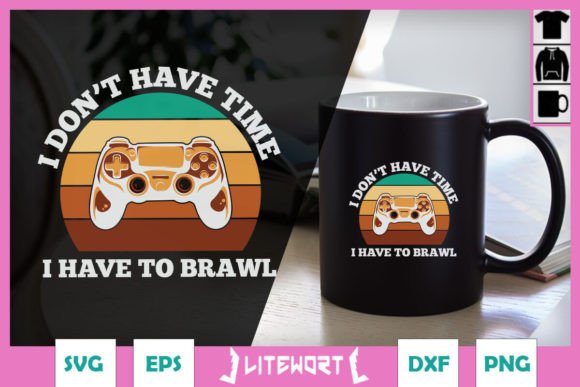 I Don't Have Time Game Controller SVG: Graphics for Crafts